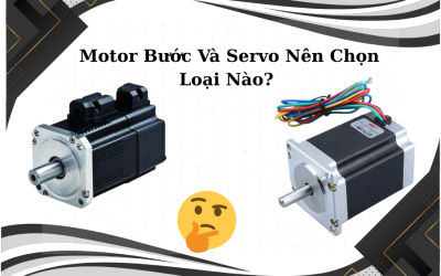 Motor Bước Hay Servo? Đâu Là Lựa Chọn Tối Ưu Cho Máy CNC?